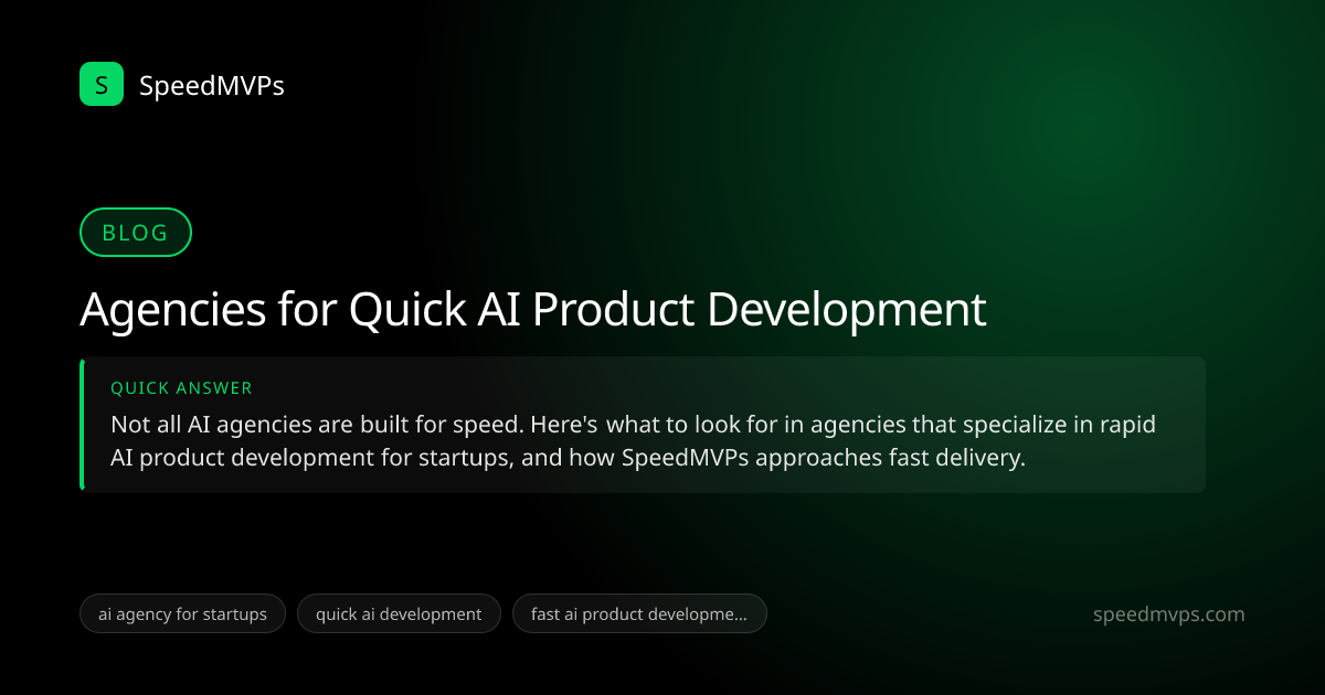 Quick answer summary for Agencies for Quick AI Product Development