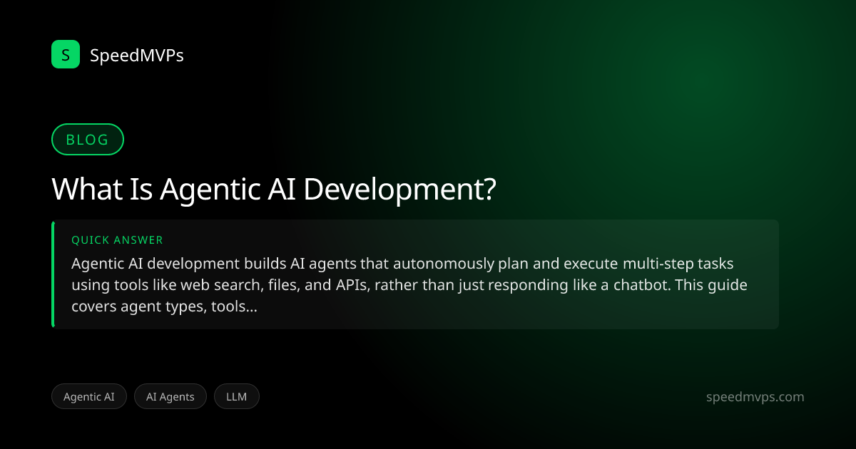 Quick answer summary for What Is Agentic AI Development?