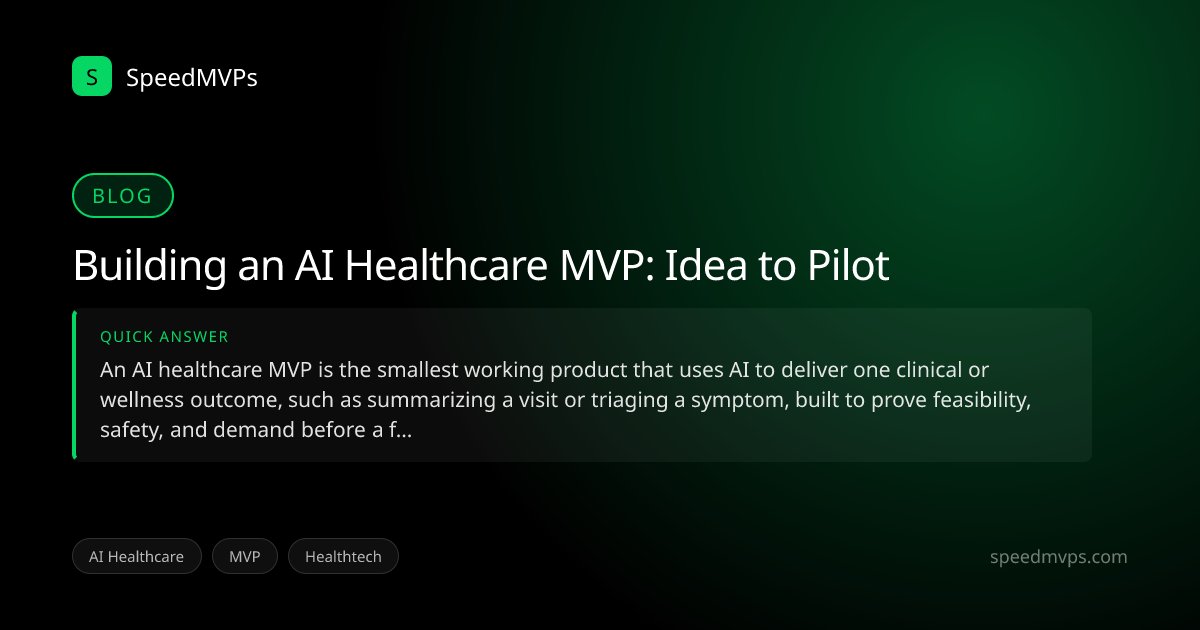 Quick answer summary for Building an AI Healthcare MVP: Idea to Pilot