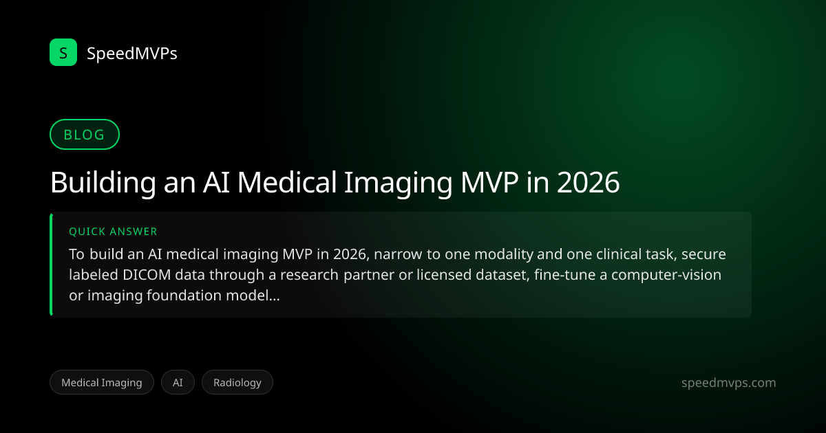 Quick answer summary for Building an AI Medical Imaging MVP in 2026