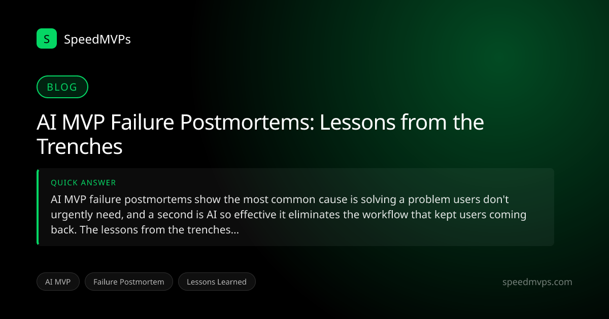 Quick answer summary for AI MVP Failure Postmortems: Lessons from the Trenches