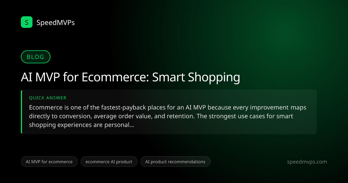 Quick answer summary for AI MVP for Ecommerce: Smart Shopping
