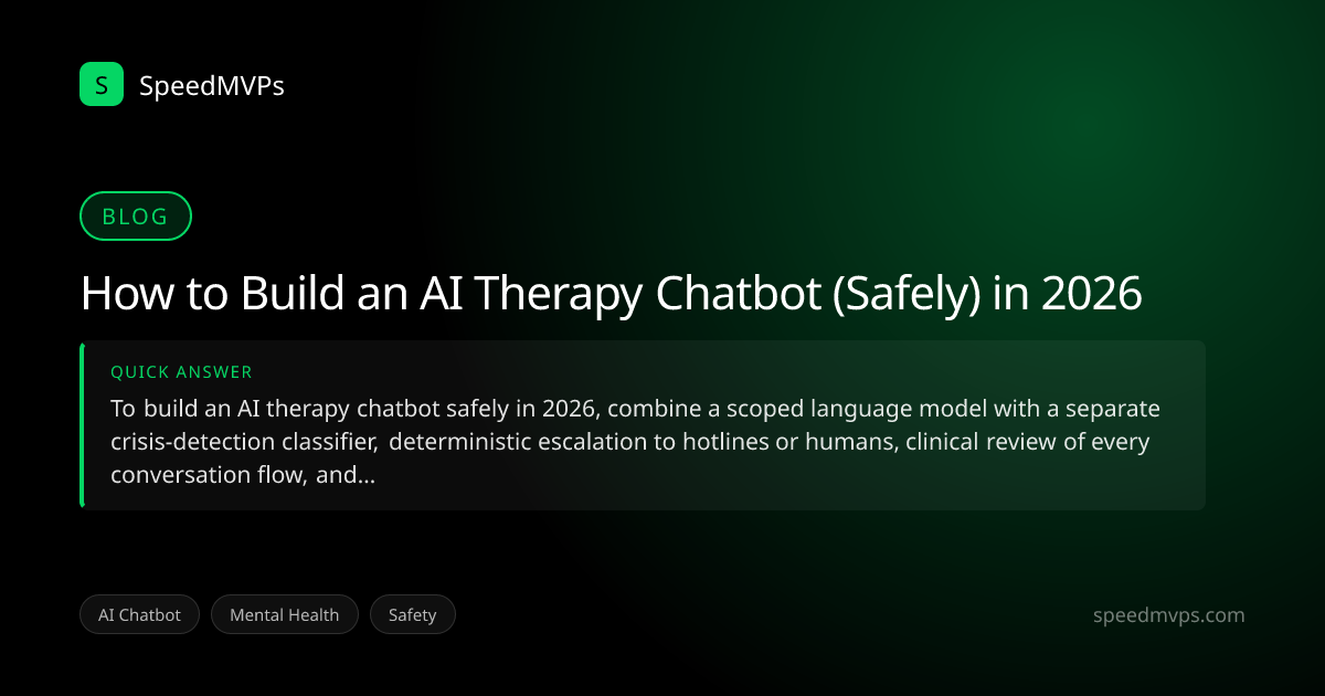 Quick answer summary for How to Build an AI Therapy Chatbot (Safely) in 2026