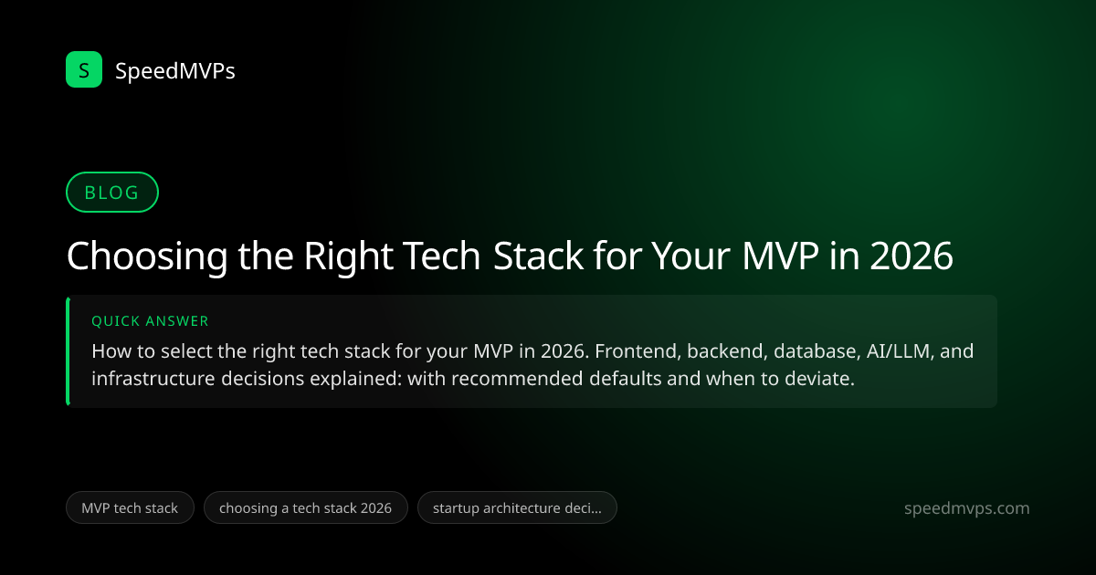 Quick answer summary for Choosing the Right Tech Stack for Your MVP in 2026