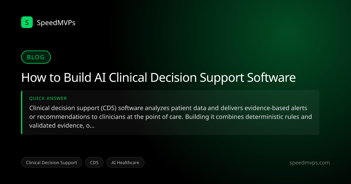 Quick answer summary for How to Build AI Clinical Decision Support Software