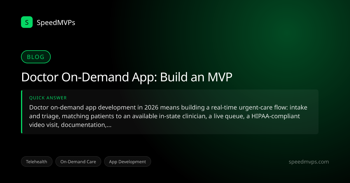 Quick answer summary for Doctor On-Demand App: Build an MVP