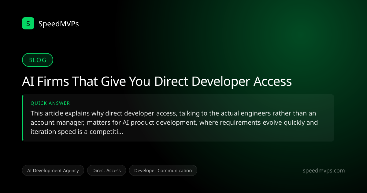 Quick answer summary for AI Firms That Give You Direct Developer Access