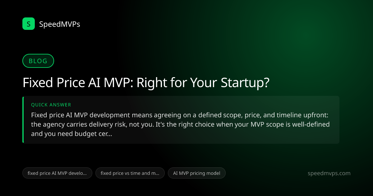 Quick answer summary for Fixed Price AI MVP: Right for Your Startup?