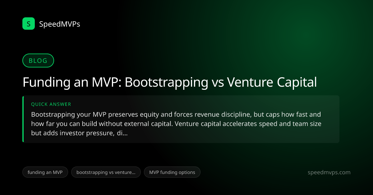 Quick answer summary for Funding an MVP: Bootstrapping vs Venture Capital