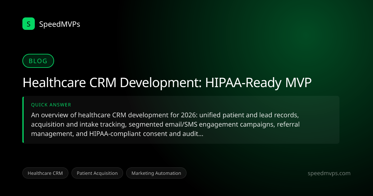 Quick answer summary for Healthcare CRM Development: HIPAA-Ready MVP