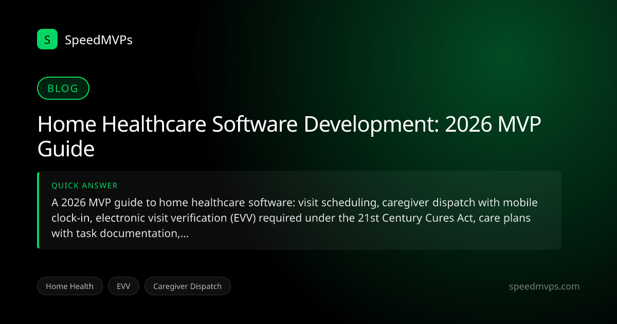 Quick answer summary for Home Healthcare Software Development: 2026 MVP Guide
