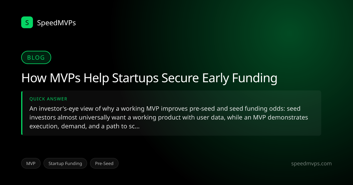 Quick answer summary for How MVPs Help Startups Secure Early Funding