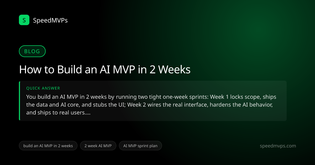 Quick answer summary for How to Build an AI MVP in 2 Weeks