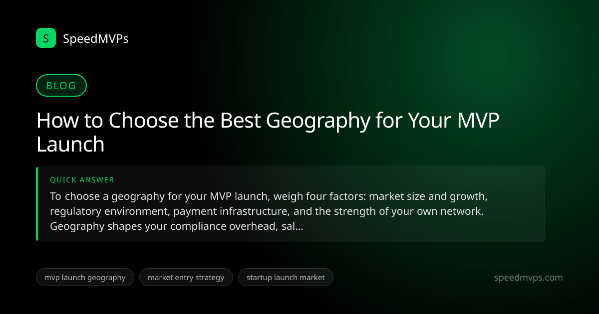 Quick answer summary for How to Choose the Best Geography for Your MVP Launch