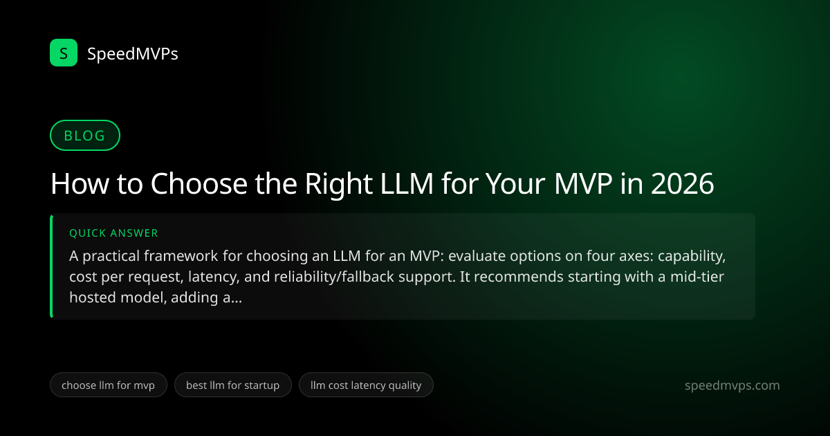 Quick answer summary for How to Choose the Right LLM for Your MVP in 2026