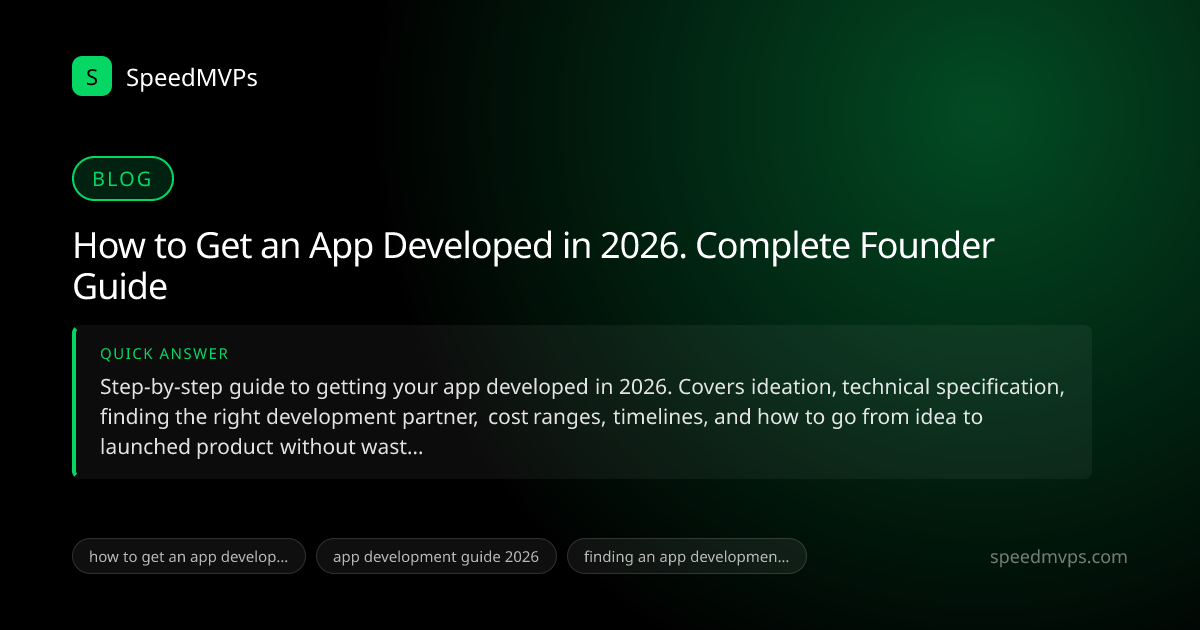 Quick answer summary for How to Get an App Developed in 2026. Complete Founder Guide