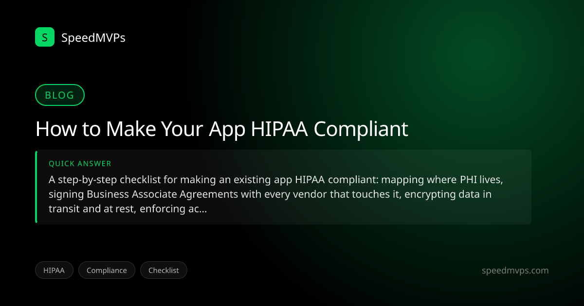 Quick answer summary for How to Make Your App HIPAA Compliant