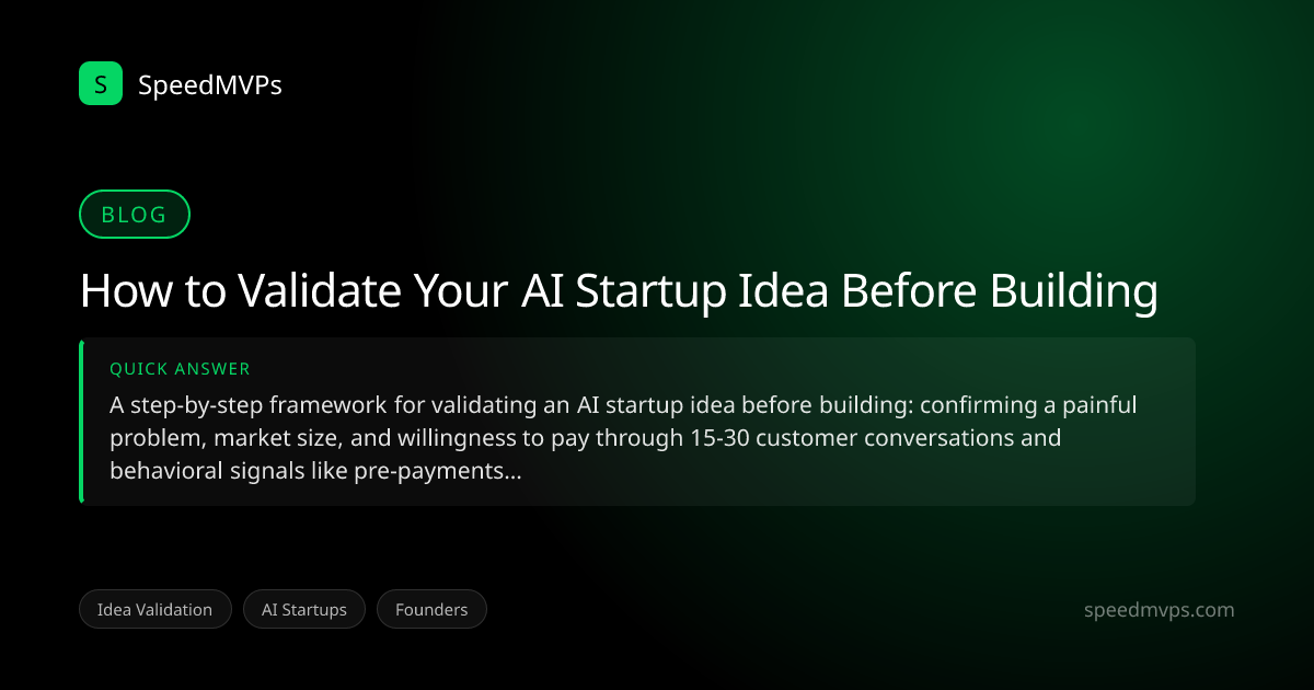 Quick answer summary for How to Validate Your AI Startup Idea Before Building