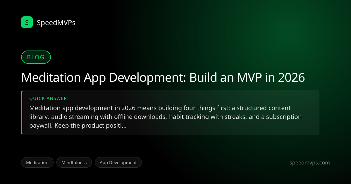 Quick answer summary for Meditation App Development: Build an MVP in 2026
