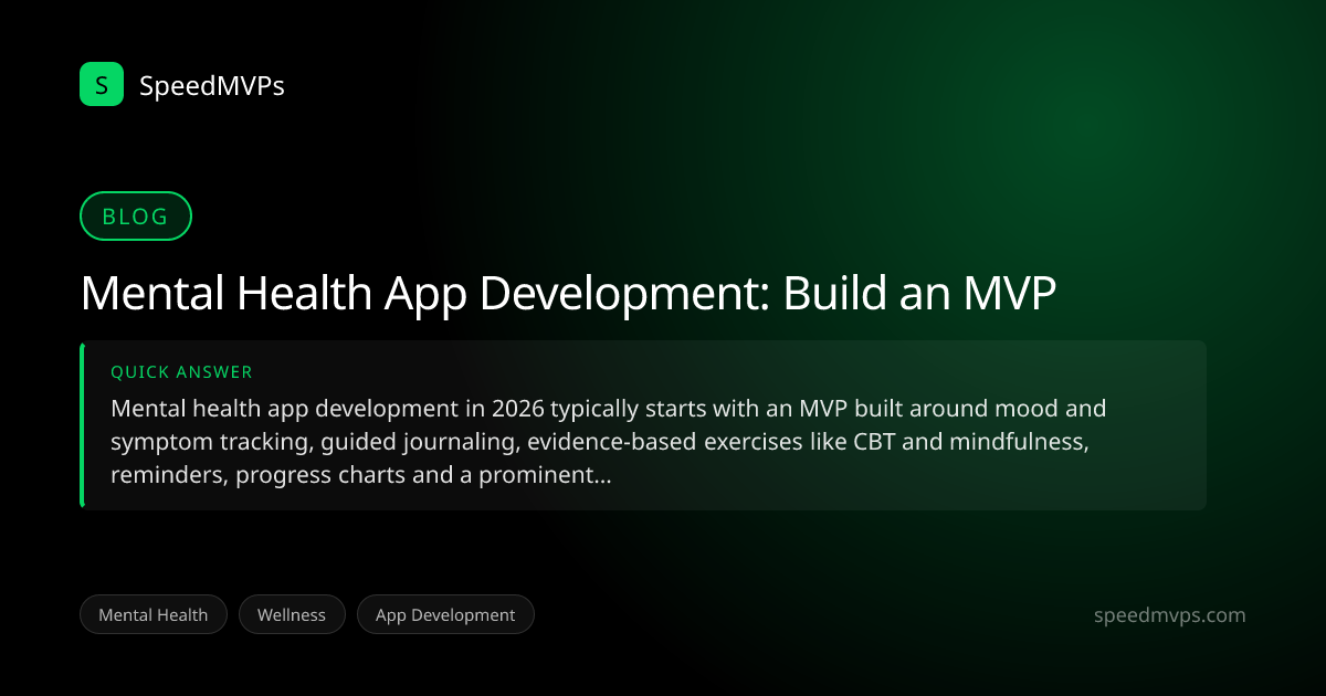 Quick answer summary for Mental Health App Development: Build an MVP