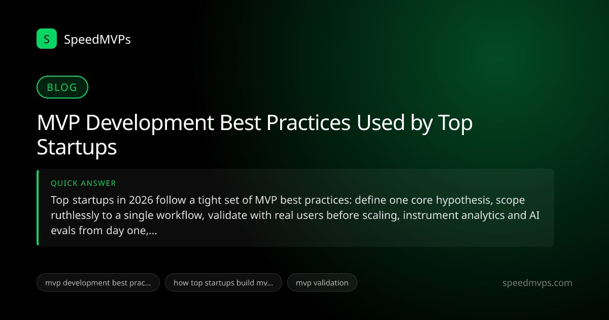 Quick answer summary for MVP Development Best Practices Used by Top Startups