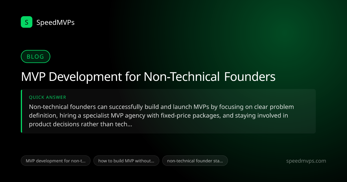 Quick answer summary for MVP Development for Non-Technical Founders