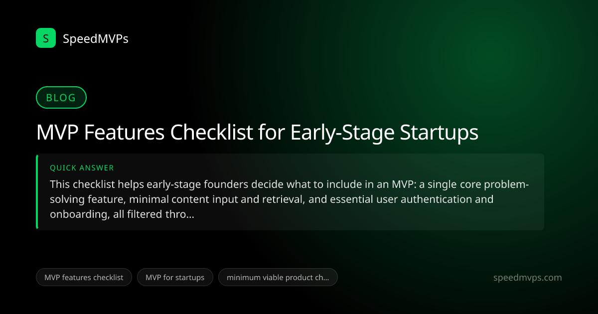Quick answer summary for MVP Features Checklist for Early-Stage Startups