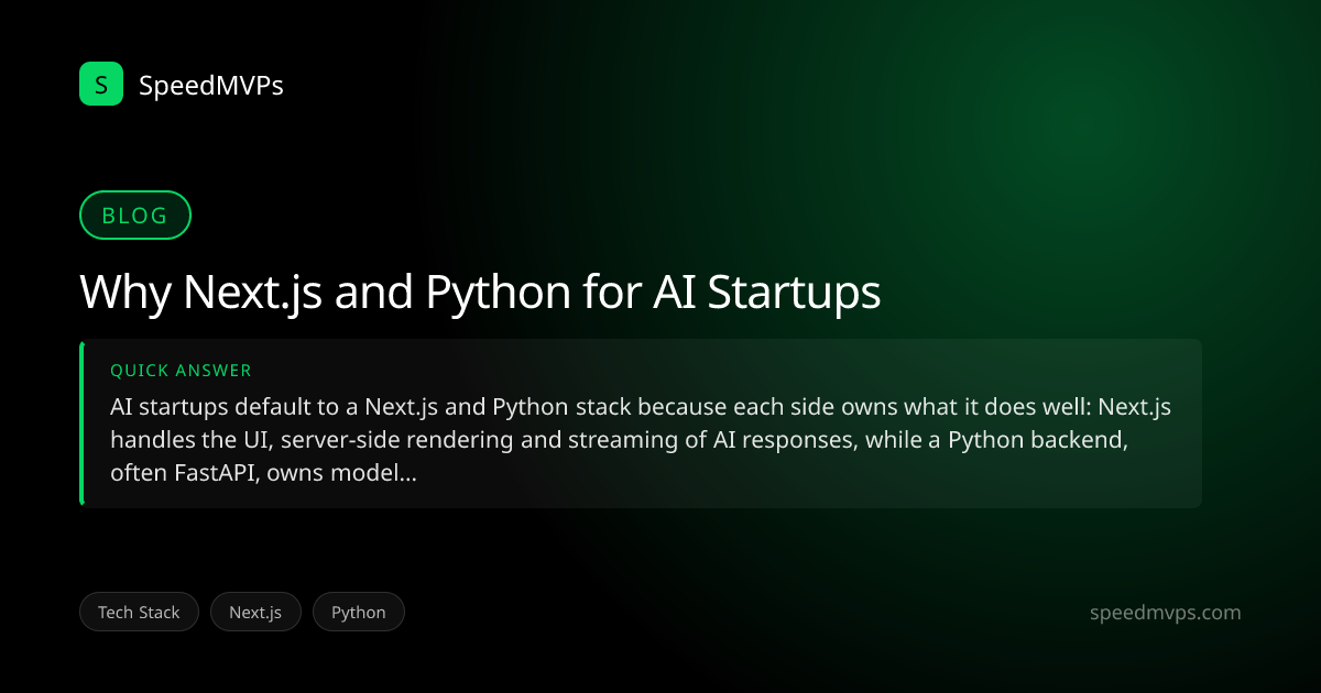 Quick answer summary for Why Next.js and Python for AI Startups