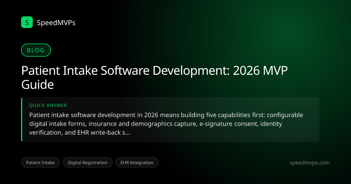 Quick answer summary for Patient Intake Software Development: 2026 MVP Guide