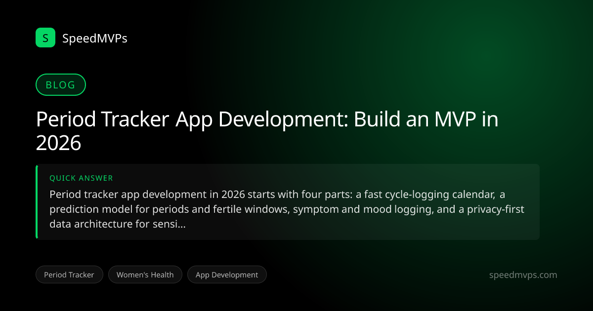 Quick answer summary for Period Tracker App Development: Build an MVP in 2026