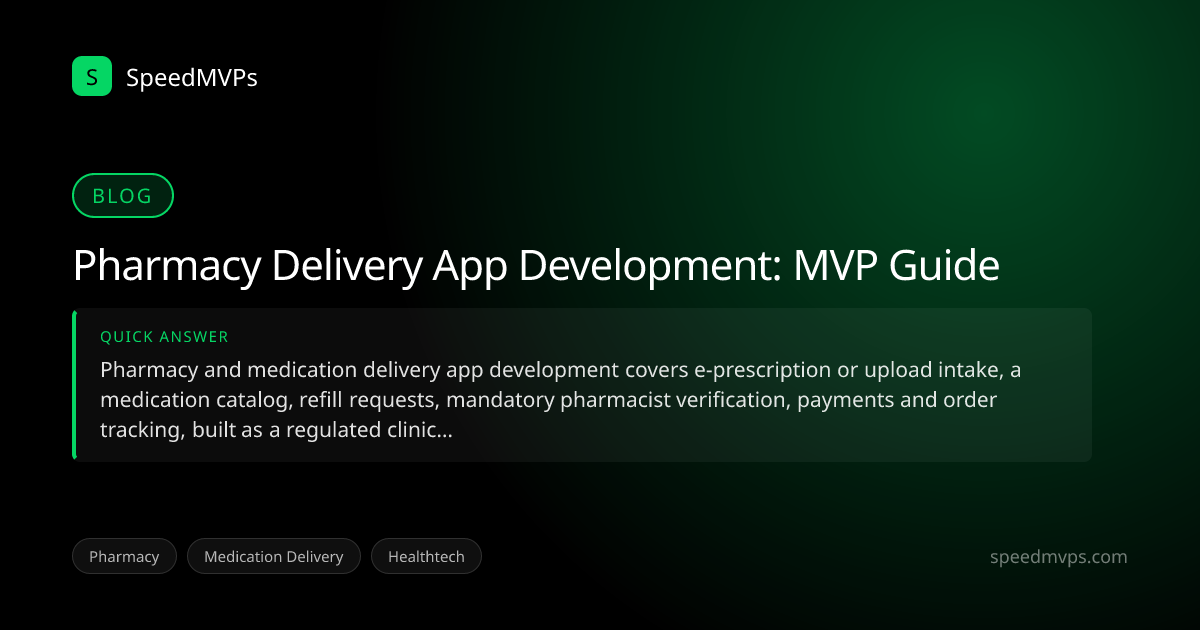 Quick answer summary for Pharmacy Delivery App Development: MVP Guide