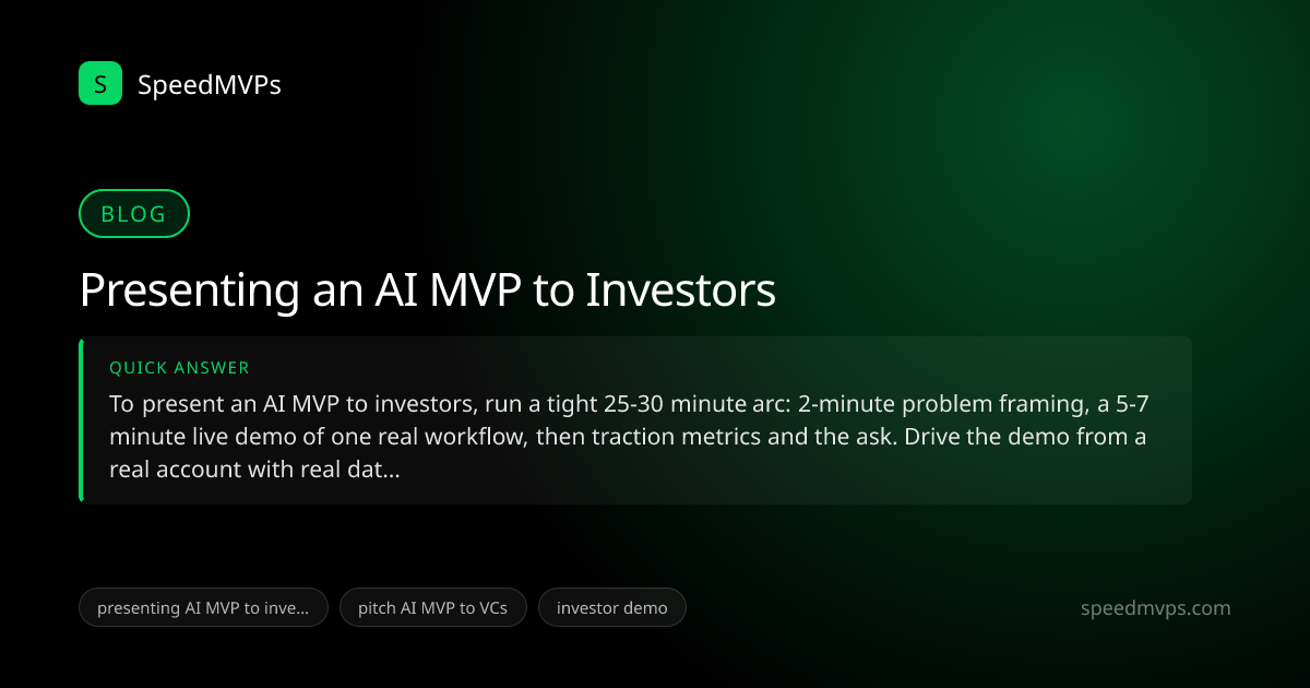 Quick answer summary for Presenting an AI MVP to Investors
