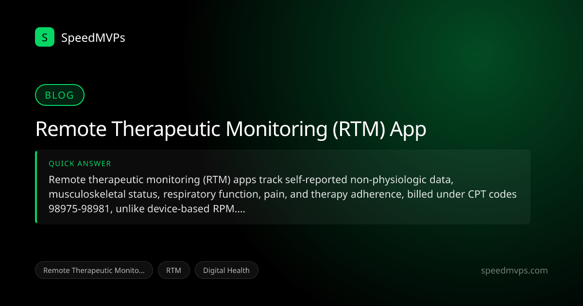 Quick answer summary for Remote Therapeutic Monitoring (RTM) App