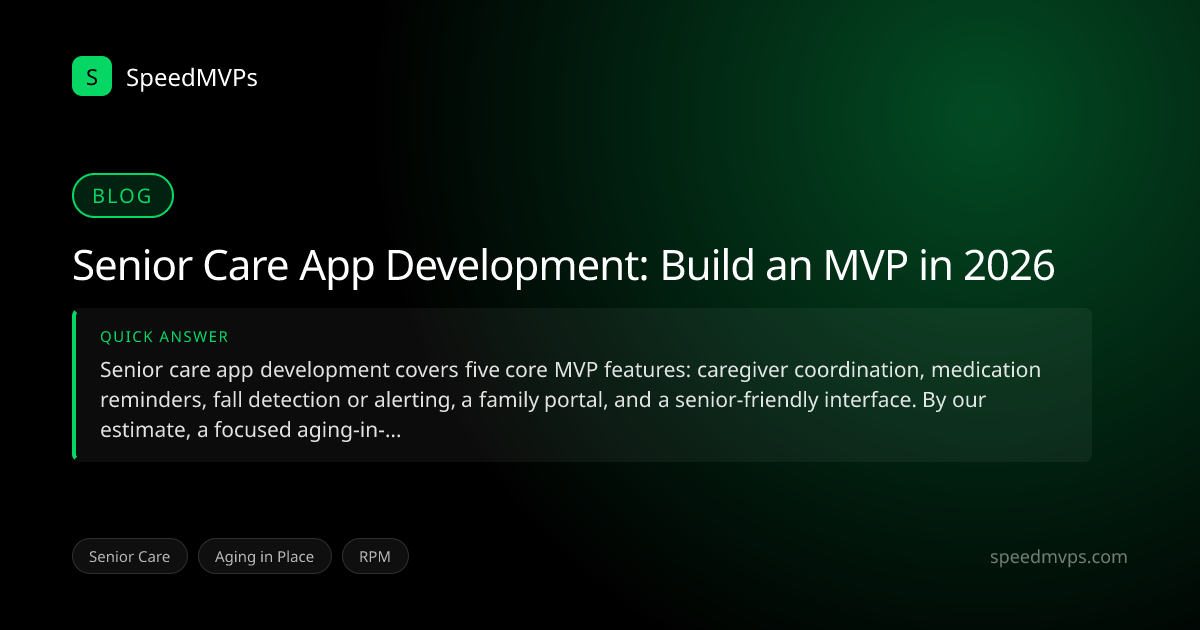 Quick answer summary for Senior Care App Development: Build an MVP in 2026