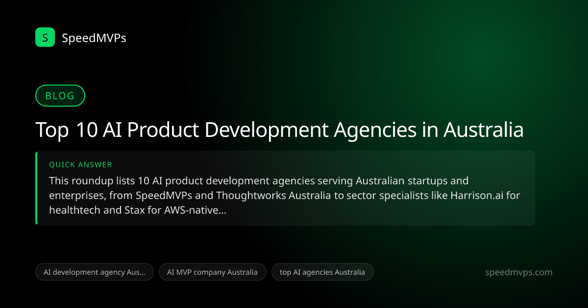 Quick answer summary for Top 10 AI Product Development Agencies in Australia