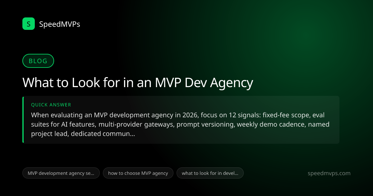 Quick answer summary for What to Look for in an MVP Dev Agency
