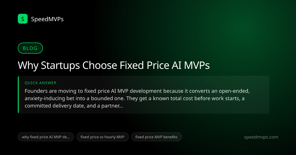 Quick answer summary for Why Startups Choose Fixed Price AI MVPs