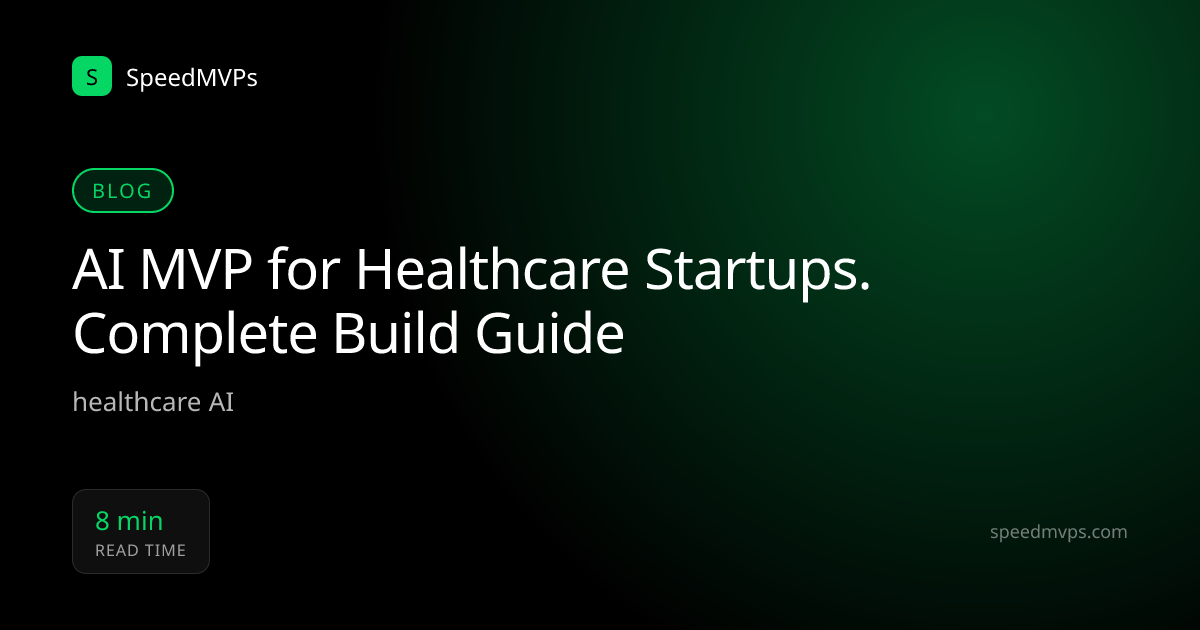 AI MVP for Healthcare Startups. Complete Build Guide