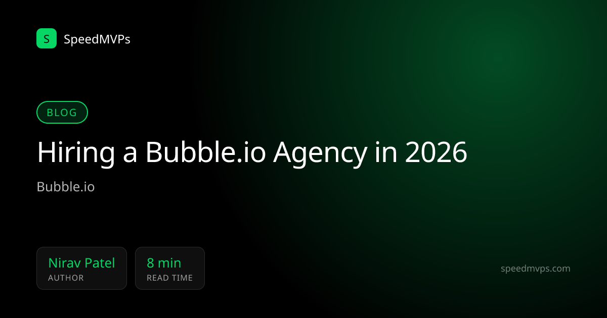 Hiring a Bubble.io Agency in 2026