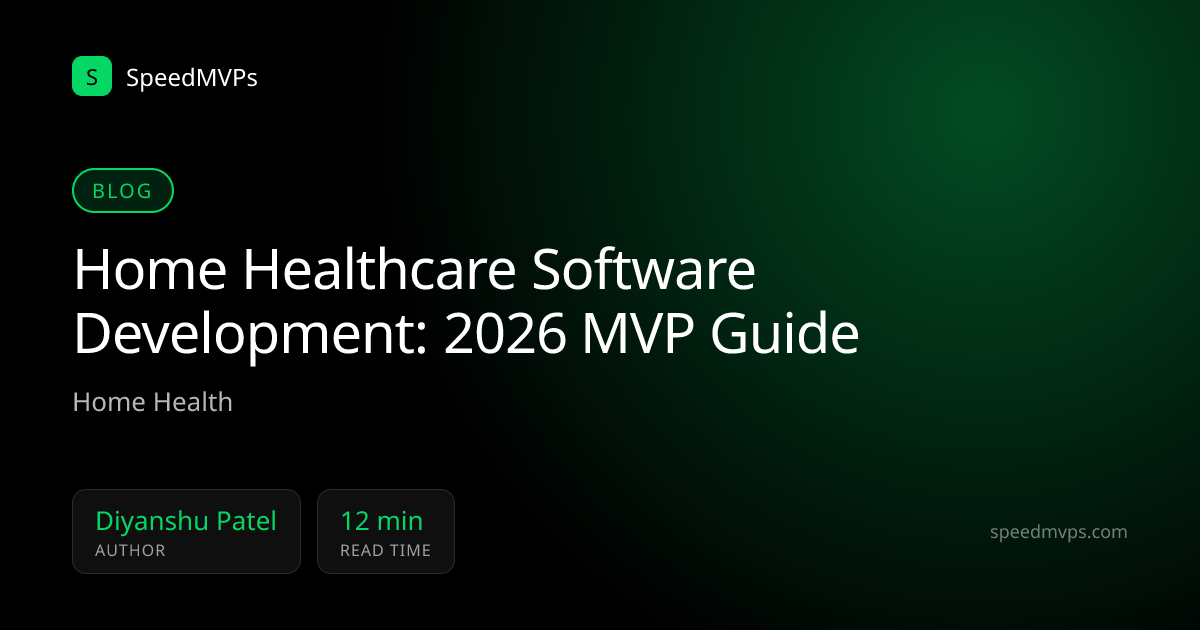 Home Healthcare Software Development: 2026 MVP Guide