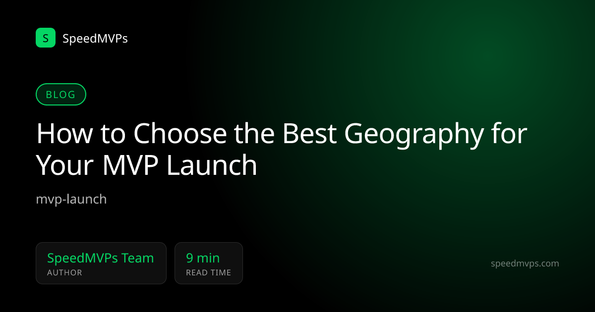 How to Choose the Best Geography for Your MVP Launch