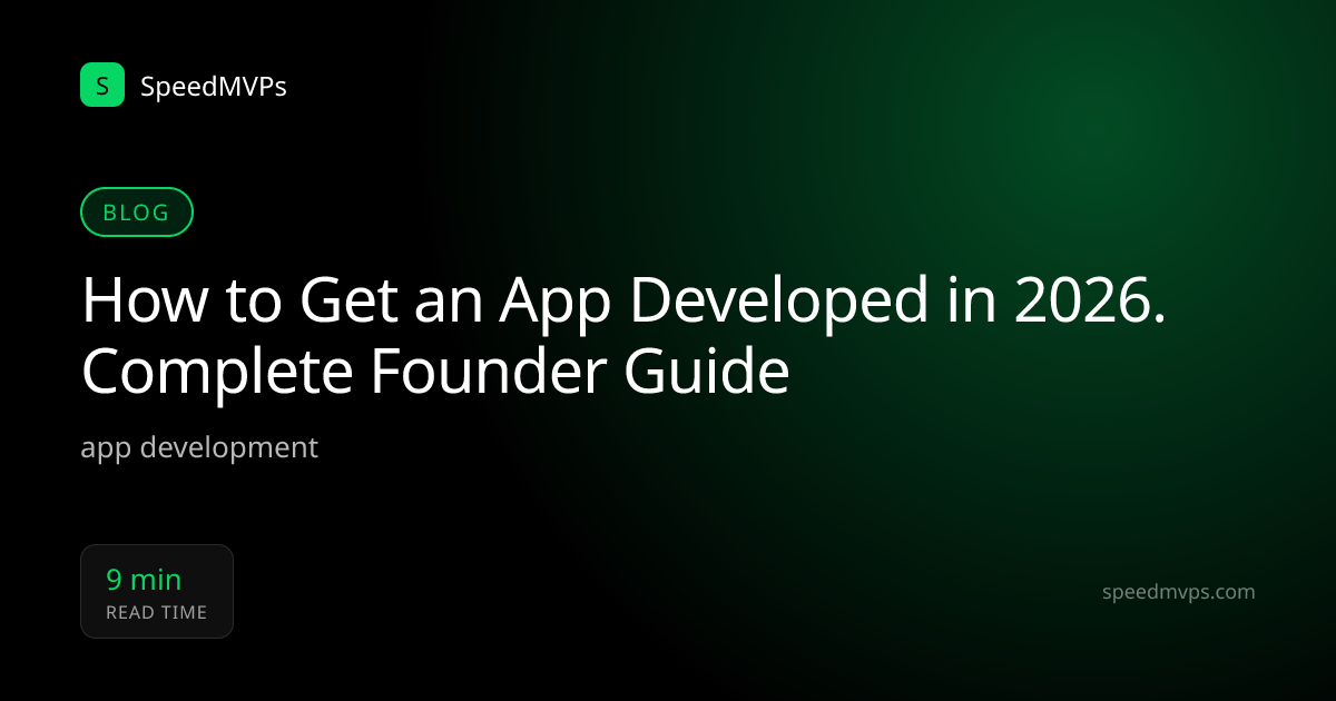 How to Get an App Developed in 2026. Complete Founder Guide