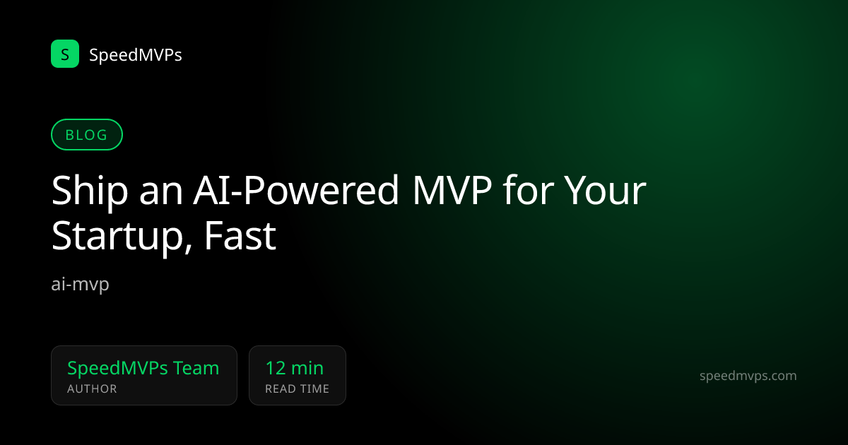 Ship an AI-Powered MVP for Your Startup, Fast