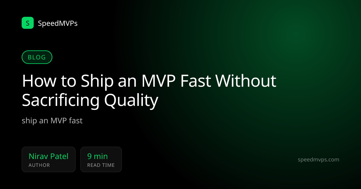 How to Ship an MVP Fast Without Sacrificing Quality