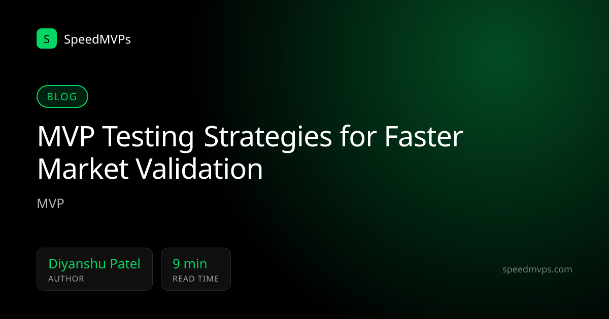 MVP Testing Strategies for Faster Market Validation