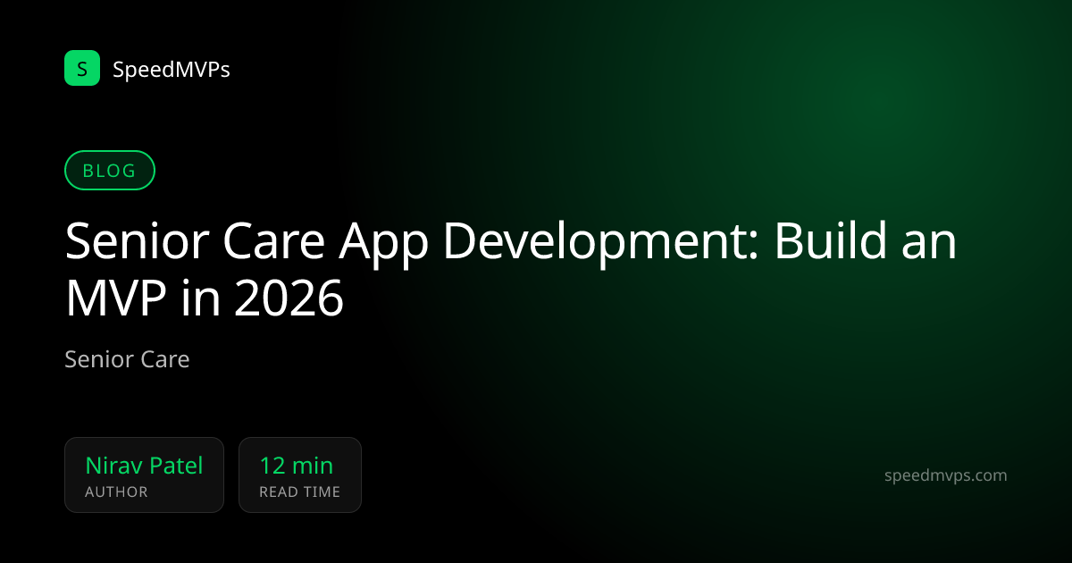 Senior Care App Development: Build an MVP in 2026