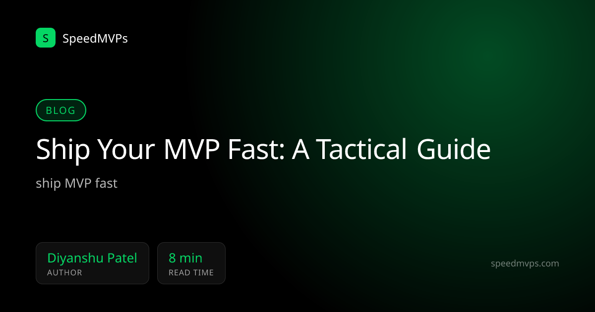 Ship Your MVP Fast: A Tactical Guide