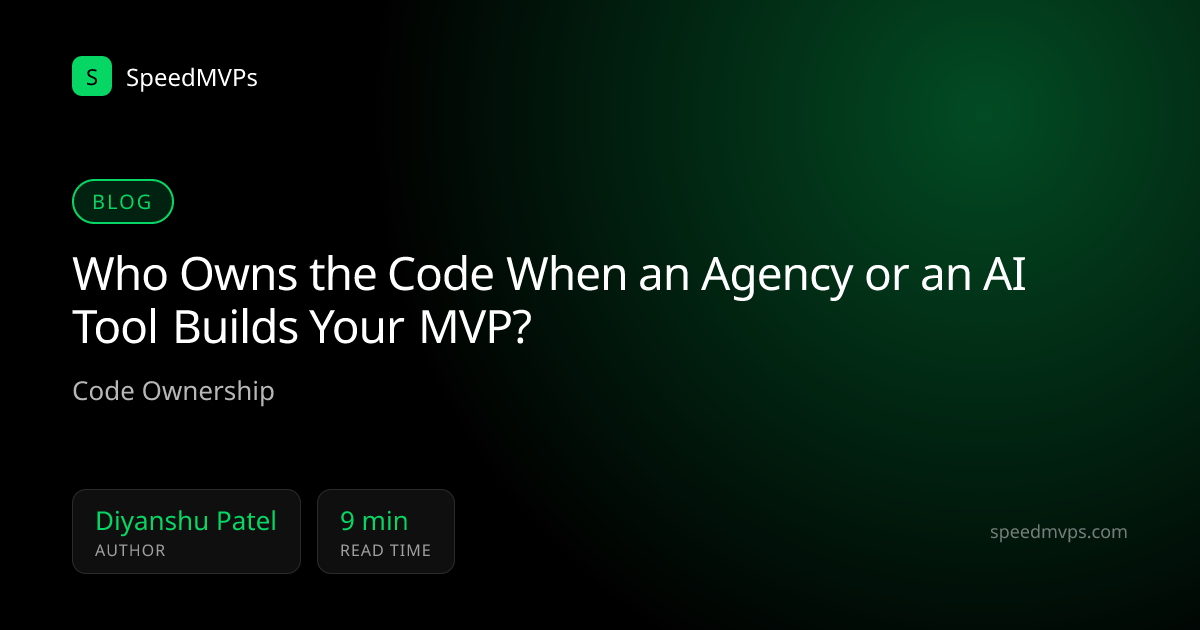 Who Owns the Code When an Agency or an AI Tool Builds Your MVP?