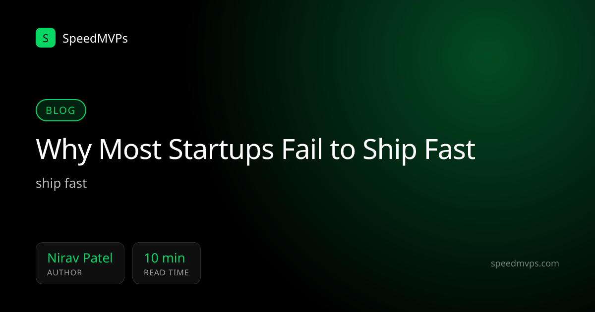 Why Most Startups Fail to Ship Fast