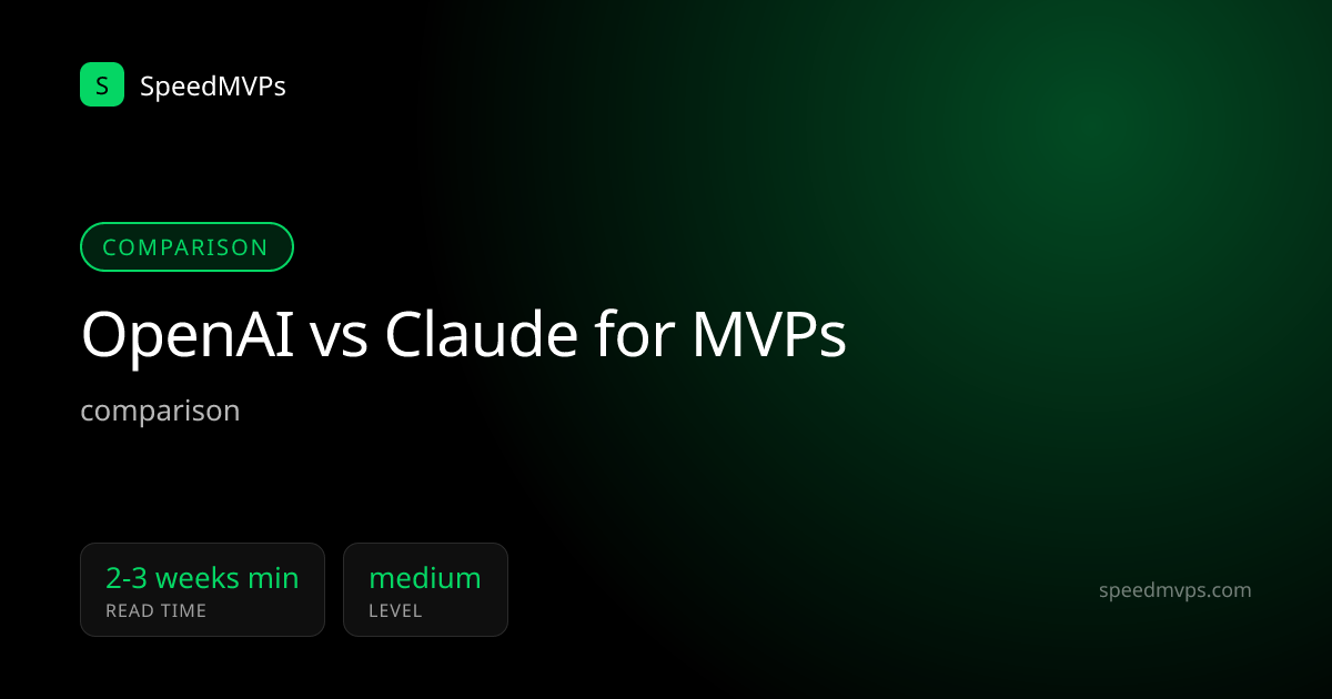 OpenAI vs Claude for MVPs